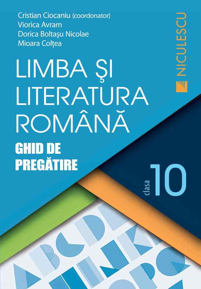 Vezi detalii pentru Limba şi literatura română clasa a X-a. Ghid de pregătire (Ciocaniu)