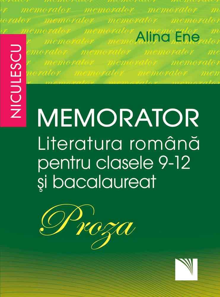 Memorator. Literatura română pentru clasele 9-12 și bacalaureat. PROZA Reduceri Mari Aici 9-12 Bookzone