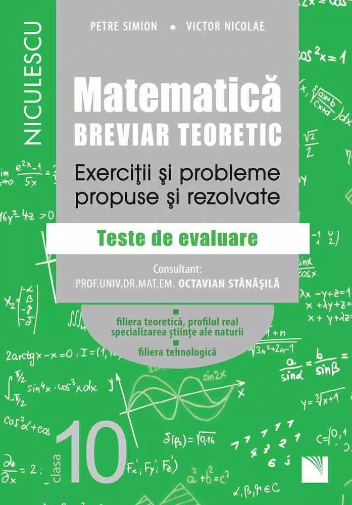 Matematica, clasa a X-a. Breviar teoretic. Exercitii si probleme propuse si rezolvate