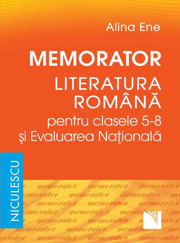 Vezi detalii pentru Memorator. Literatura română pentru clasele 5-8 şi Evaluarea Naţională