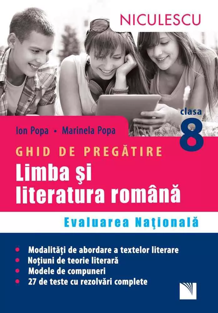 Limba si literatura romana. Ghid de pregatire Evaluarea Nationala clasa a VIII-a. 27 teste cu rezolvari complete. Aprobat de MEN prin ordinul 3022/08.01.2018