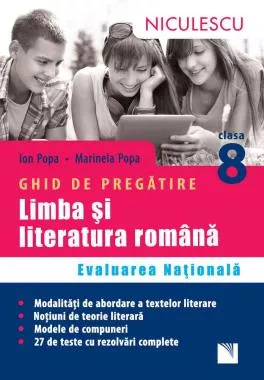 Limba si literatura romana. Ghid de pregatire Evaluarea Nationala clasa a VIII-a. 27 teste cu rezolvari complete. Aprobat de MEN prin ordinul 3022/08.01.2018