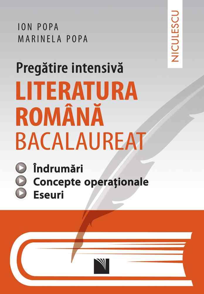 Literatura română bacalaureat - pregătire intensivă - îndrumări concepte operaţionale eseuri. Aprobat de MEN prin ordinul 3022/08.01.2018