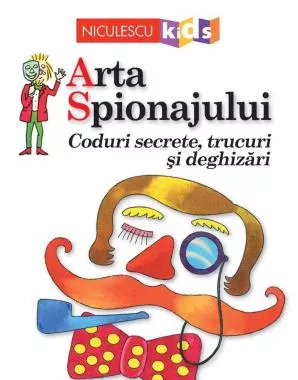 Arta Spionajului. Coduri secrete, trucuri si deghizari