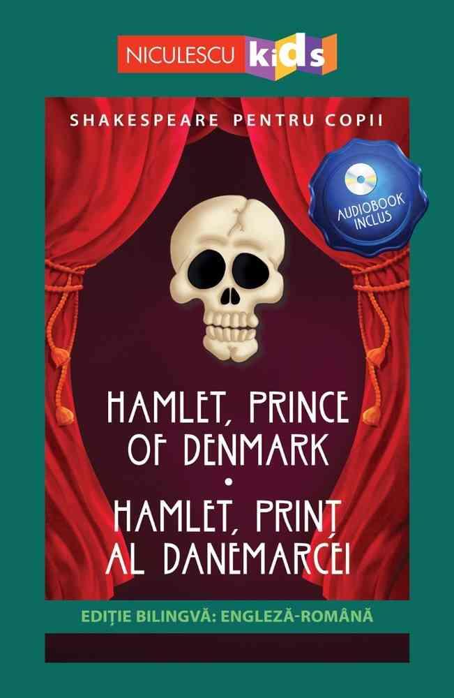 Shakespeare Pentru Copii: Hamlet Print Al Danemarcei (editie Bilingva Incl. Audiobook)
