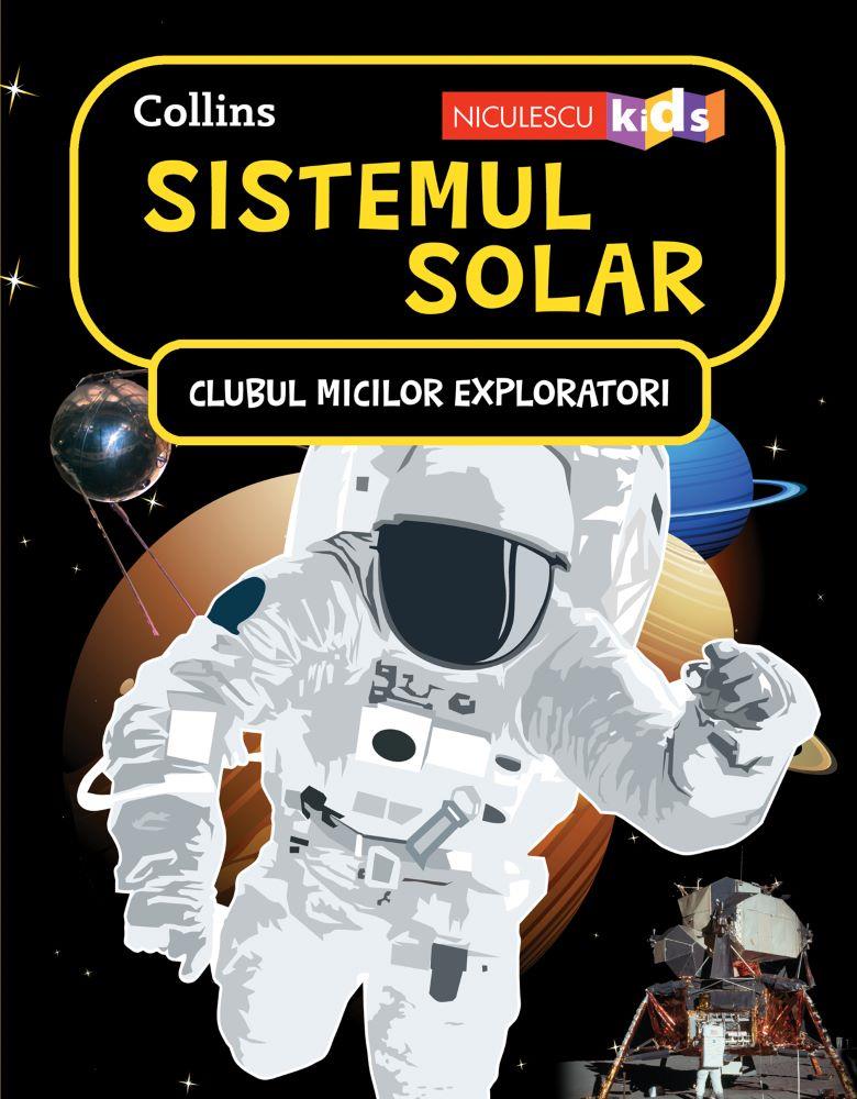 Clubul Micilor Exploratori: Sistemul Solar Reduceri Mari Aici bookzone.ro Bookzone