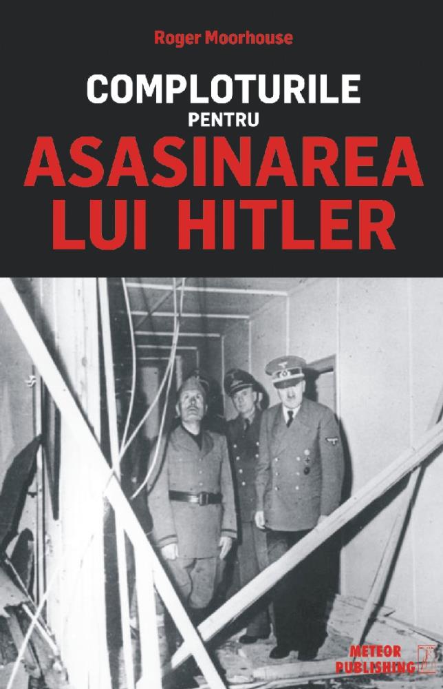 Comploturile pentru asasinarea lui Hitler Reduceri Mari Aici asasinarea Bookzone