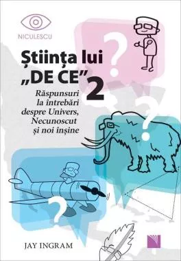 Stiinta lui DE CE 2. Raspunsuri la intrebari despre Univers, Necunoscut si noi insine