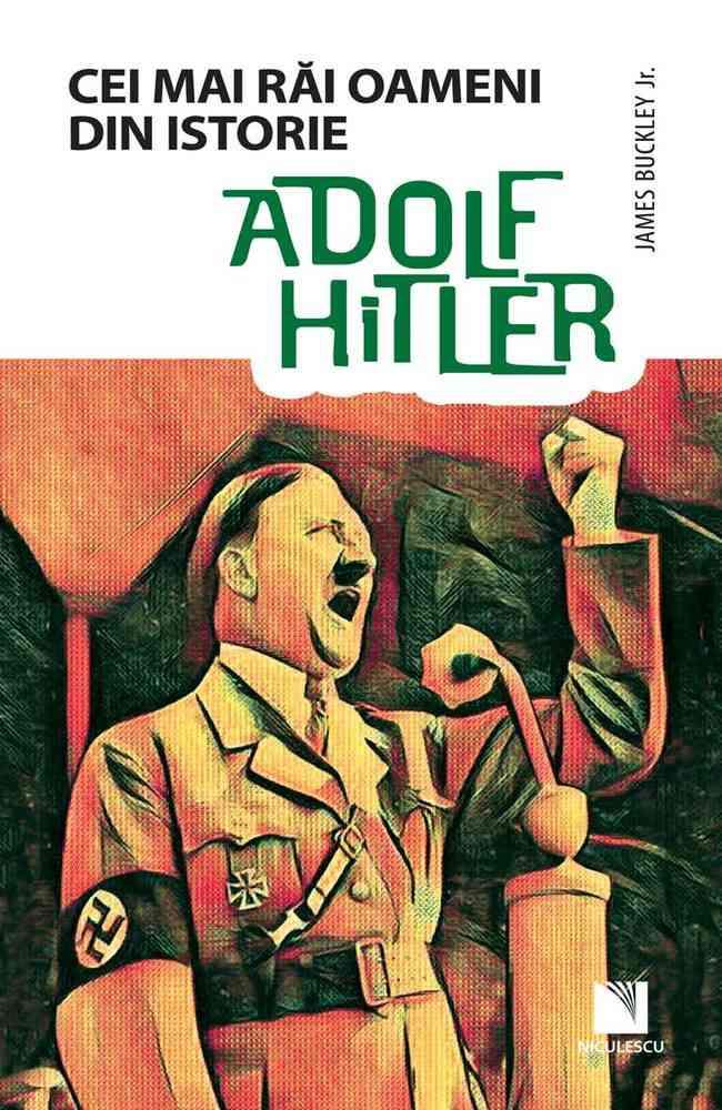 Adolf Hitler (Colecția Cei mai răi oameni din istorie) Reduceri Mari Aici Adolf Bookzone