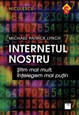 Internetul nostru. Ştim mai mult, înţelegem mai puţin