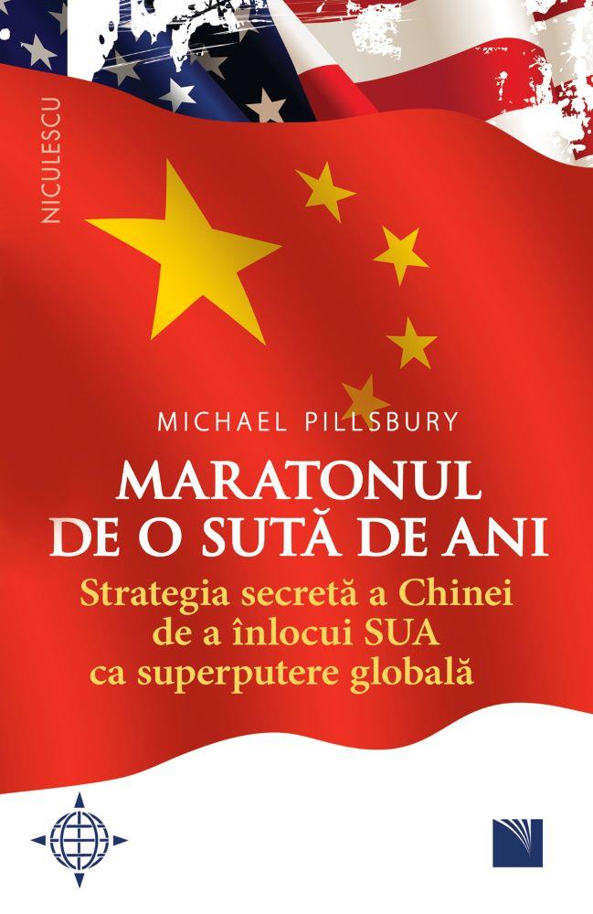 Vezi detalii pentru Maratonul de o sută de ani. Strategia secretă a Chinei de a înlocui SUA ca superputere globală.
