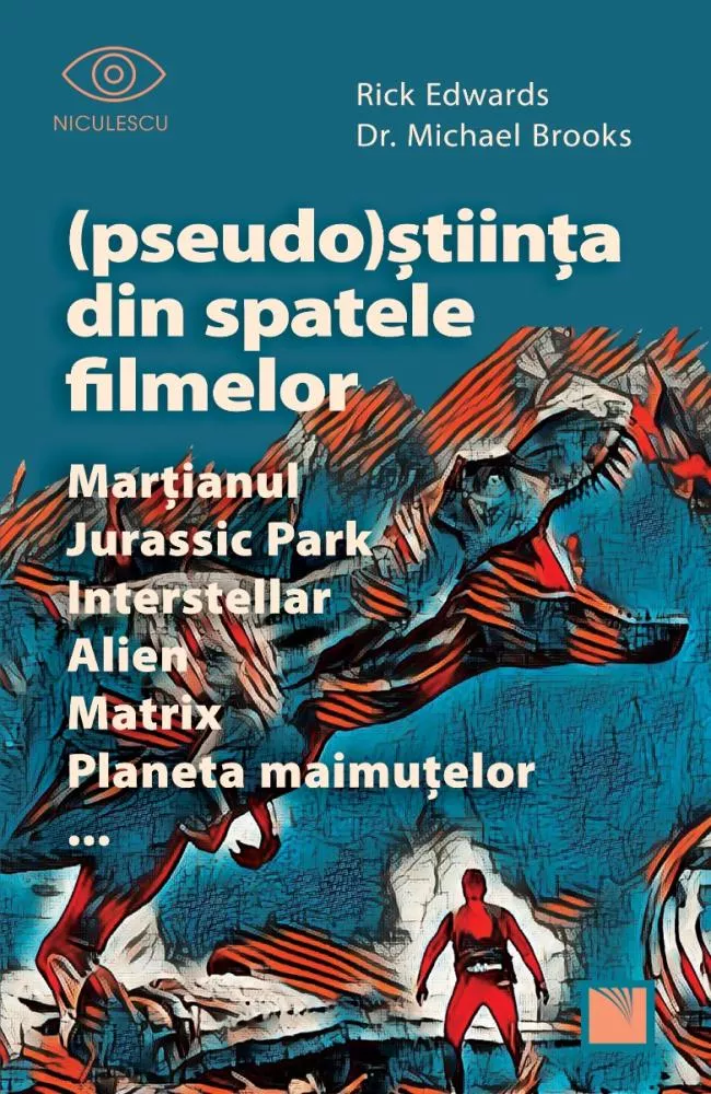 (Pseudo)Stiinta din spatele filmelor  Martianul, Jurassic Park, Interstellar, Alien, Matrix, Planeta maimutelor…