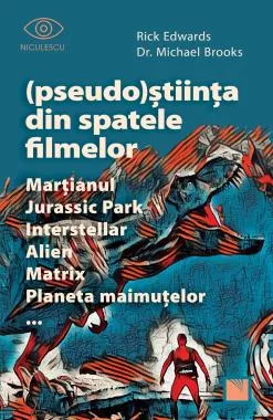 (Pseudo)Stiinta din spatele filmelor  Martianul, Jurassic Park, Interstellar, Alien, Matrix, Planeta maimutelor…