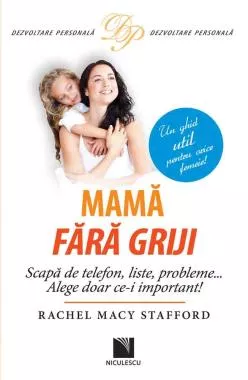 Mama fara griji. Scapa de telefon, liste, probleme… Alege doar ce-i important!