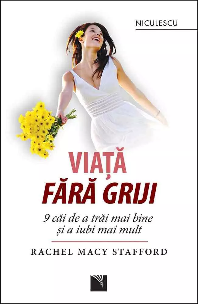 Viata fara griji. 9 cai de a trai mai bine si a iubi mai mult