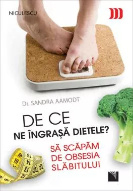 De ce ne îngraşă dietele? Să scăpăm de obsesia slăbitului