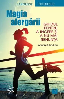 Magia alergarii. Ghidul pentru a incepe si a nu mai renunta