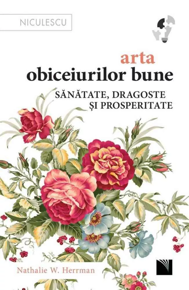 Arta obiceiurilor bune. Sanatate, dragoste si prosperitate