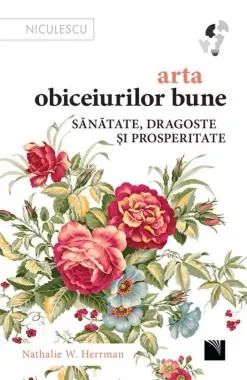 Arta obiceiurilor bune. Sanatate, dragoste si prosperitate