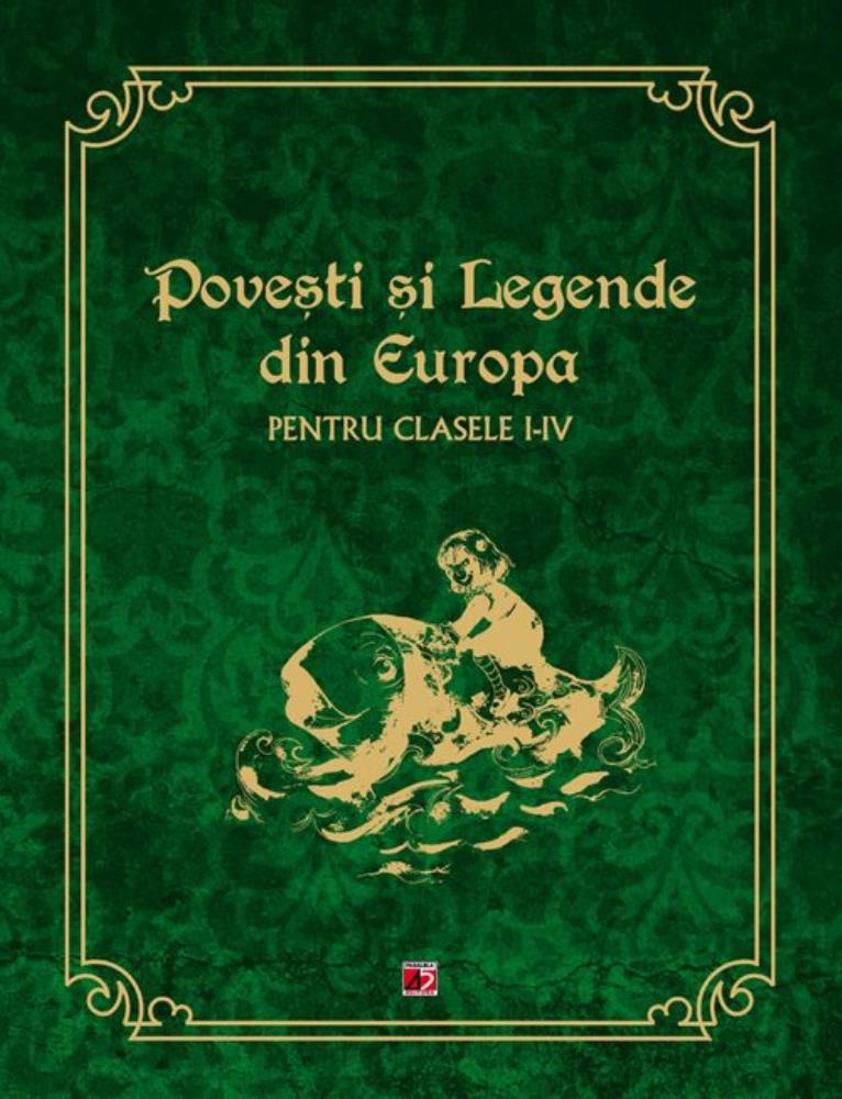 Povesti si legende din Europa. Clasele I-IV bookzone.ro