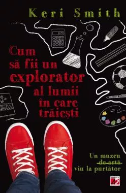 Cum sa fii un bun explorator al lumii in care traiesti