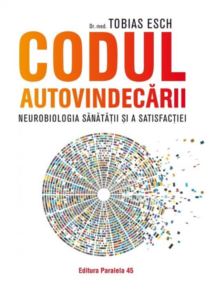 Codul autovindecării – neurobiologia sănătăţii şi a satisfacţiei bookzone.ro imagine 2022