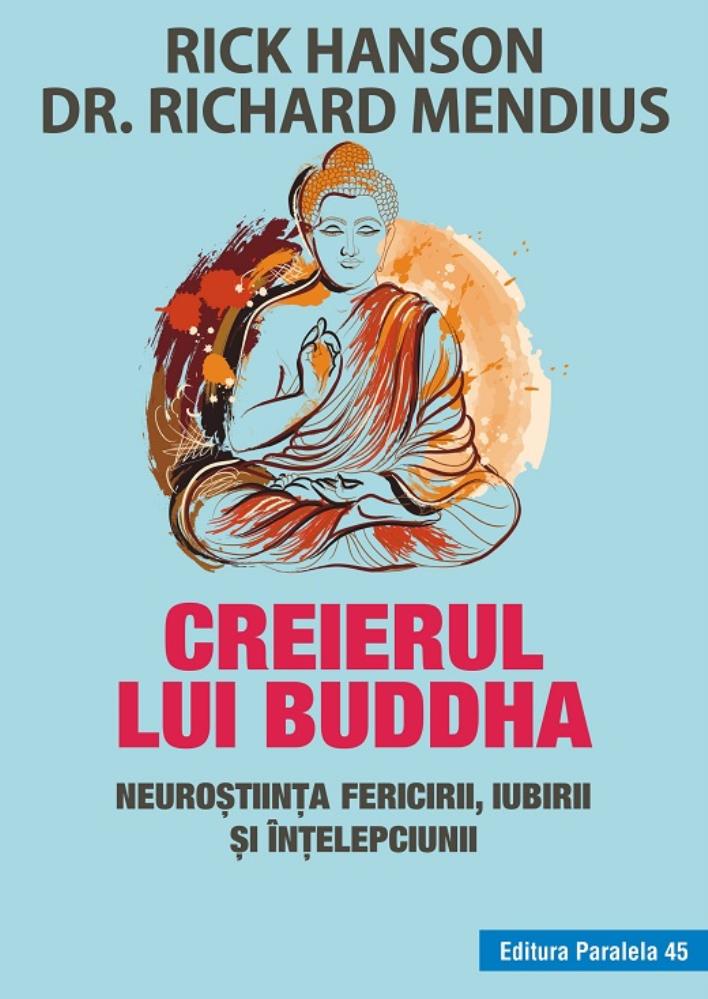 Creierul lui Buddha. Neurostiinta fericirii iubirii si intelepciunii