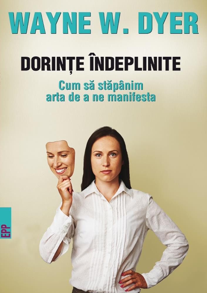 DORINTE INDEPLINITE. CUM SA STAPANIM ARTA DE A NE MANIFESTA. ED. 2 bookzone.ro