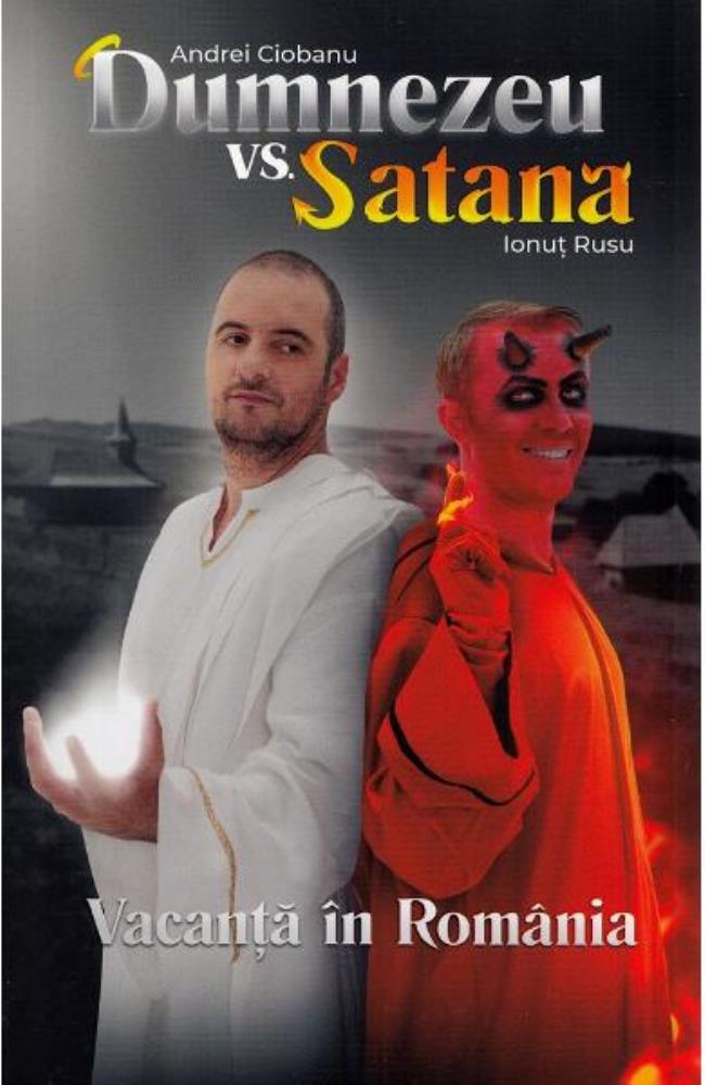 Vezi detalii pentru Dumnezeu vs Satana. Vacanta in Romania