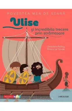 Povestea mea de seara: Ulise si incredibila trecere prin stramtoare