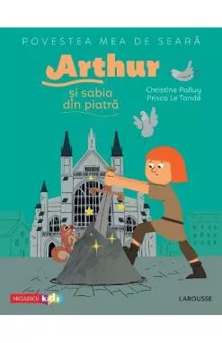 Povestea mea de seara: Arthur si sabia din piatra 