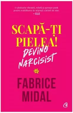 Scapa-ti pielea! Devino narcisist