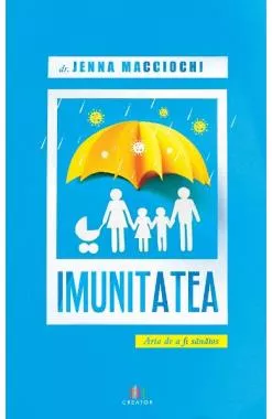 Imunitatea. Arta de a fi sanatos  