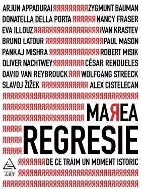 Marea Regresie:De ce Traim un moment istoric