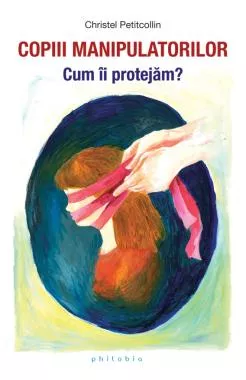 Copiii manipulatorilor. Cum ii protejam? 
