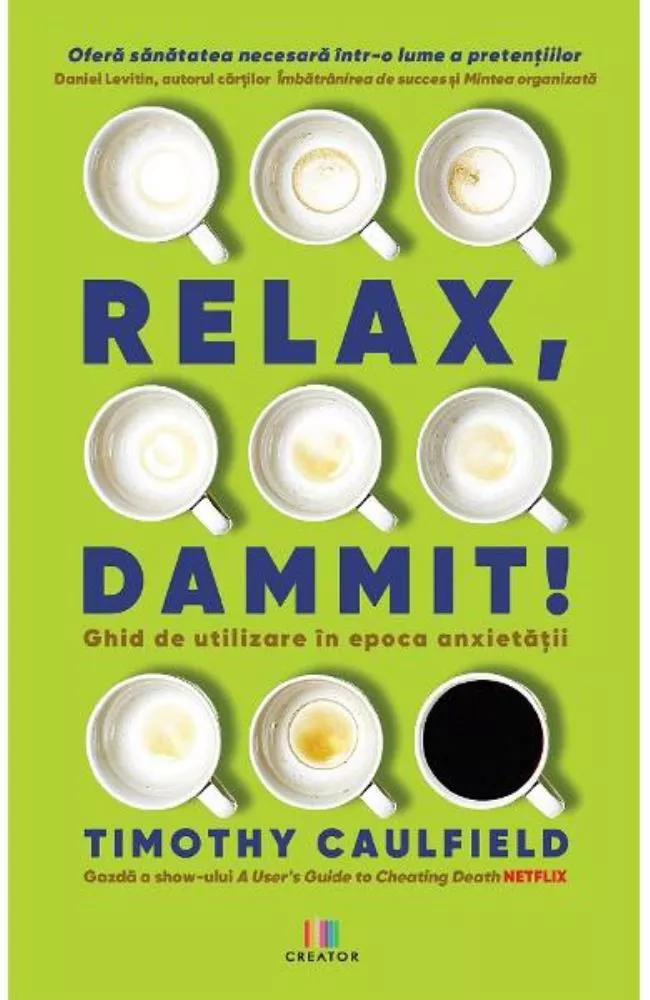 Relax, Dammit! Ghid de utilizare in epoca anxietatii