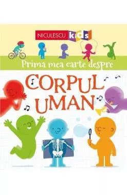 Prima mea carte despre corpul uman - Matthew Oldham, Tony Neal