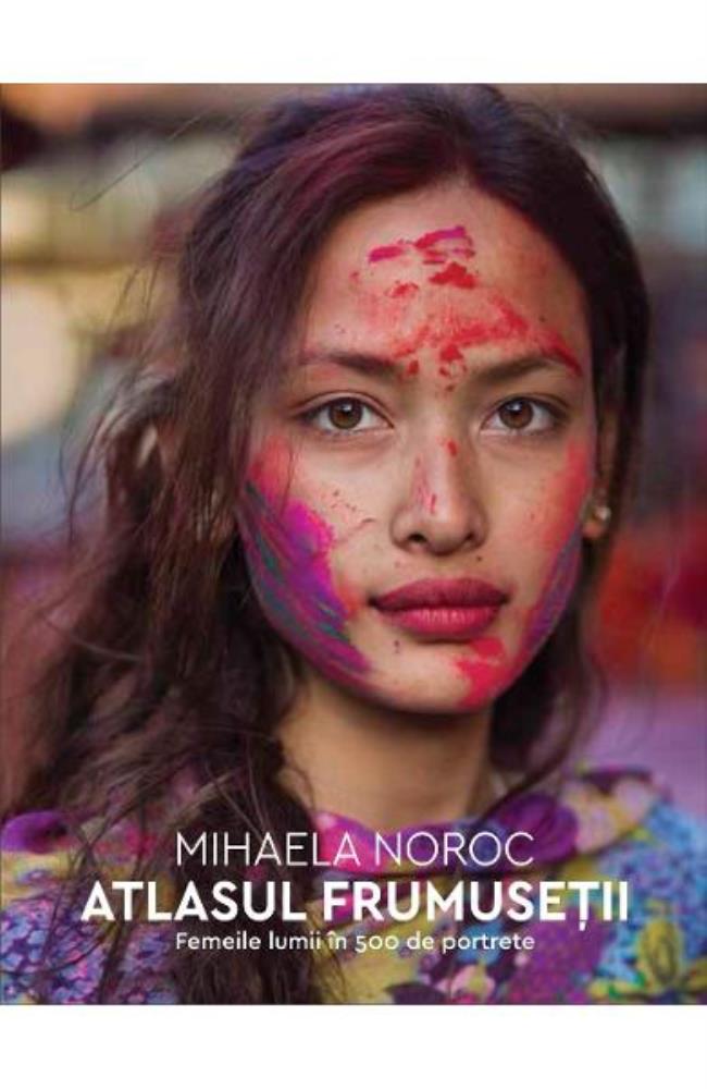 Atlasul frumusetii. Femeile lumii in 500 de portrete bookzone.ro poza bestsellers.ro
