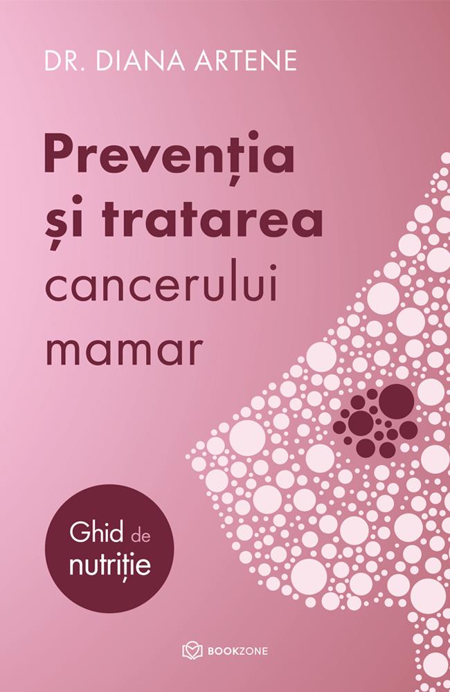 Prevenția și tratarea cancerului mamar – Ghid de nutriție Reduceri Mari Aici Bookzone Bookzone