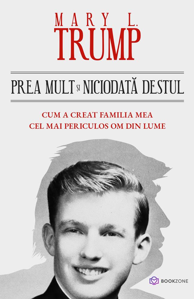 Prea mult și niciodată destul. Cum a creat familia mea cel mai periculos om din lume (resigilat)