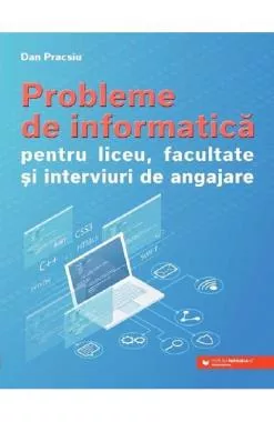 Probleme de informatică pentru liceu, facultate și interviuri de angajare