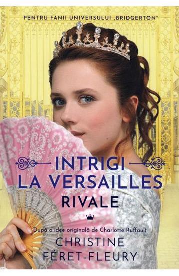 Vezi detalii pentru Rivale Vol. 1 Intrigi la Versailles