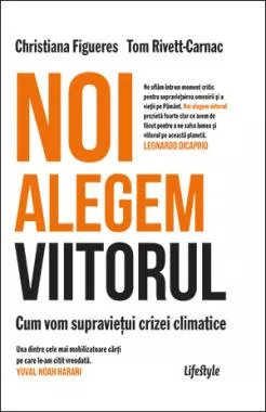 Noi alegem viitorul. Cum vom supraviețui crizei climatice