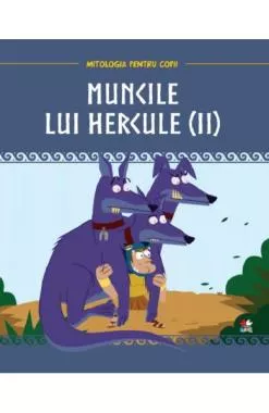 Mitologia. Muncile lui Hercule Vol.2