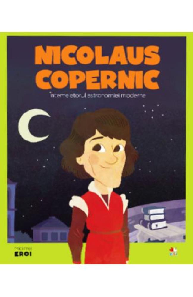 Vezi detalii pentru Micii mei eroi. Nicolaus Copernic