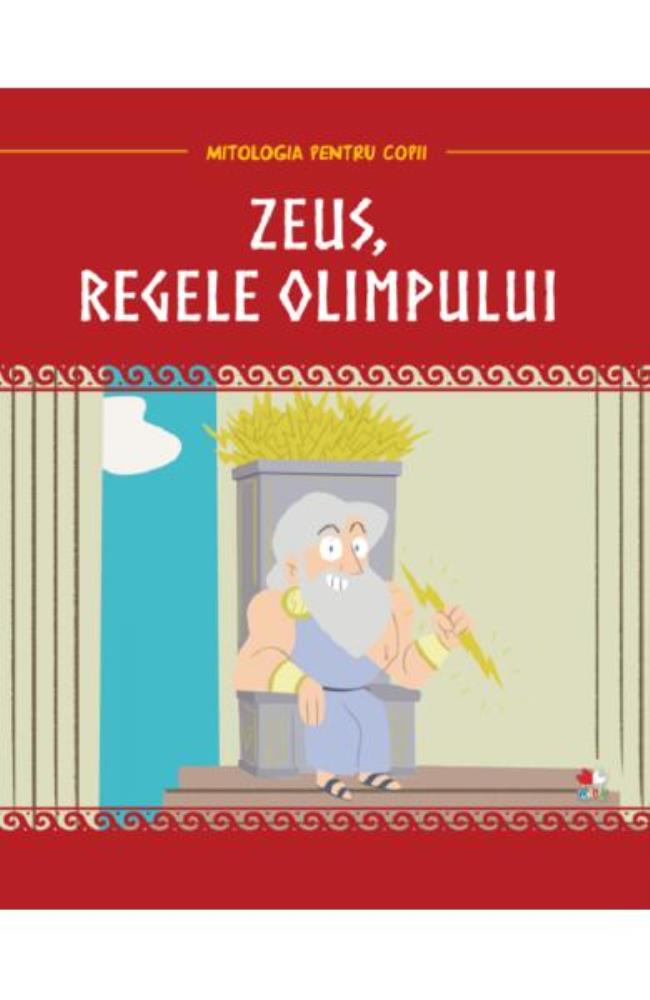 Mitologia. Zeus regele Olimpului
