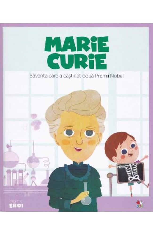 Vezi detalii pentru Micii mei eroi. Marie Curie