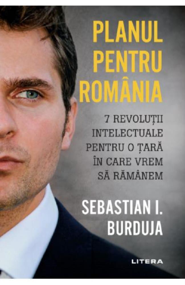 Vezi detalii pentru Planul pentru Romania - Sebastian I. Burduja