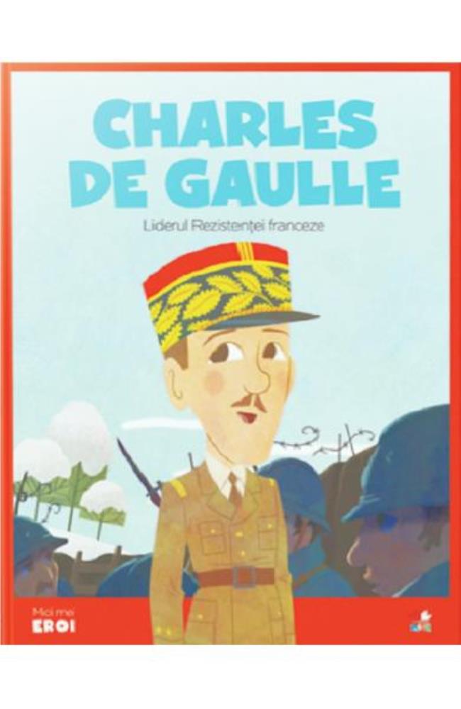 Vezi detalii pentru Micii mei eroi. Charles de Gaulle