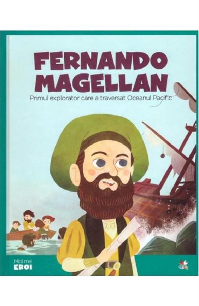 Vezi detalii pentru Micii mei eroi. Fernando Magellan